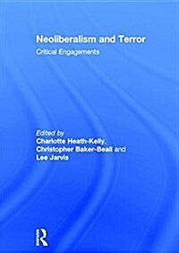 Neoliberalism and Terror : Critical Engagements (Hardcover)