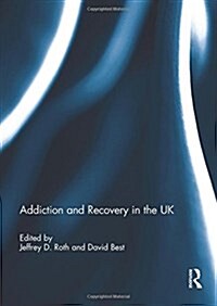 Addiction and Recovery in the UK (Paperback)