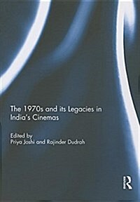 The 1970s and Its Legacies in Indias Cinemas (Paperback)