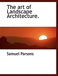 The Art of Landscape Architecture. (Paperback)