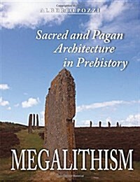 Megalithism: Sacred and Pagan Architecture in Prehistory (Paperback)