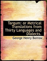 Targum: Or Metrical Translations from Thirty Languages and Dialects. (Paperback)