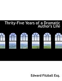 Thrity-Five Years of a Dramatic Authors Life (Paperback)