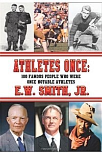 Athletes Once: 100 Famous People Who Were Once Notable Athletes (Paperback)