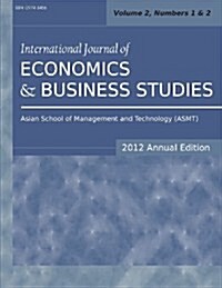 International Journal of Economics and Business Studies (2012 Annual Edition): Vol.2, Nos.1 & 2 (Paperback)