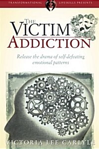 The Victim Addiction (Paperback)