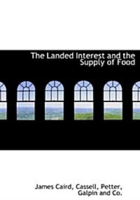 The Landed Interest and the Supply of Food (Hardcover)