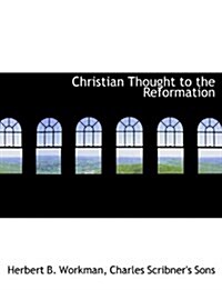 Christian Thought to the Reformation (Paperback)