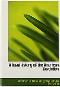 A Naval History of the American Revolution (Hardcover)