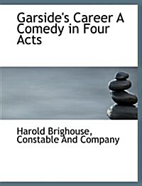 Garsides Career a Comedy in Four Acts (Paperback)