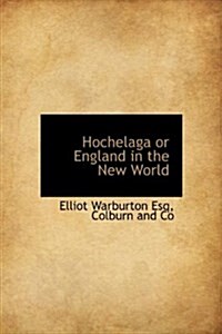 Hochelaga or England in the New World (Hardcover)