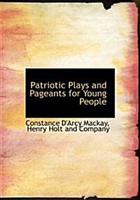 Patriotic Plays and Pageants for Young People (Hardcover)