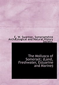 The Mollusca of Somerset; (Land, Freshwater, Estuarine and Marine) (Hardcover)