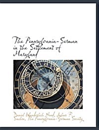 The Pennsylvania-Serman in the Settlement of Maryland (Paperback)