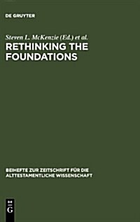Rethinking the Foundations: Historiography in the Ancient World and in the Bible. Essays in Honour of John Van Seters (Hardcover, Reprint 2012)