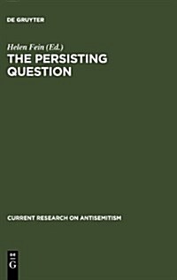 The Persisting Question: Sociological Perspectives and Social Contexts of Modern Antisemitism (Hardcover, Reprint 2012)