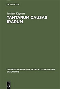 Tantarum Causas Irarum (Hardcover, Reprint 2012)