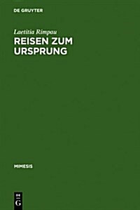 Reisen Zum Ursprung: Das Mauritius-Projekt Von Jean Marie Gustave Le Cl?io (Hardcover, Reprint 2011)