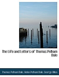 The Life and Letters of Thomas Pelham Dale (Paperback)