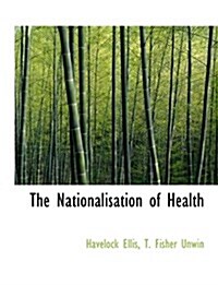 The Nationalisation of Health (Hardcover)