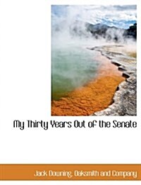 My Thirty Years Out of the Senate (Paperback)