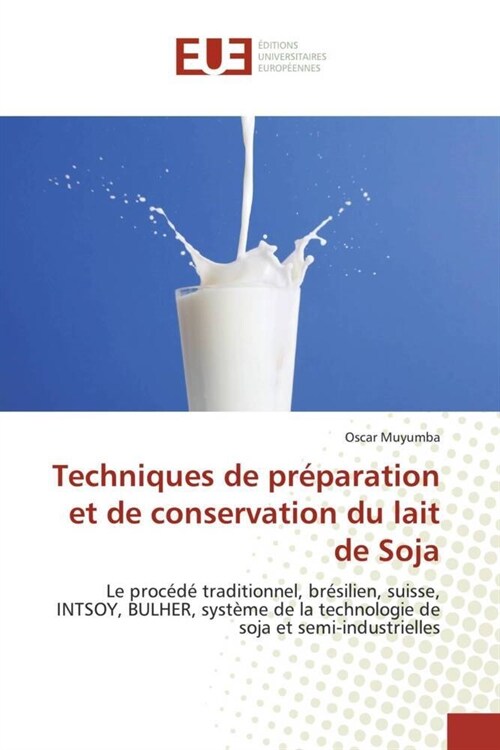 Techniques de Pr?aration Et de Conservation Du Lait de Soja (Paperback)