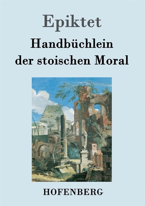 Handb?hlein Der Stoischen Moral (Paperback)