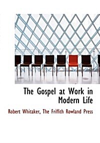 The Gospel at Work in Modern Life (Hardcover)