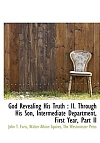 God Revealing His Truth: II. Through His Son, Intermediate Department, First Year, Part II (Hardcover)