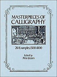 Masterpieces of Calligraphy, 261 Examples, 1500-1800 (Paperback)