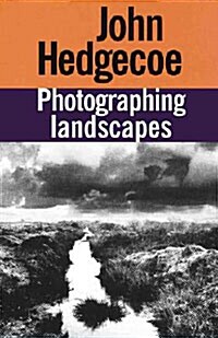 John Hedgecoes Photographing Landscapes (Hardcover)