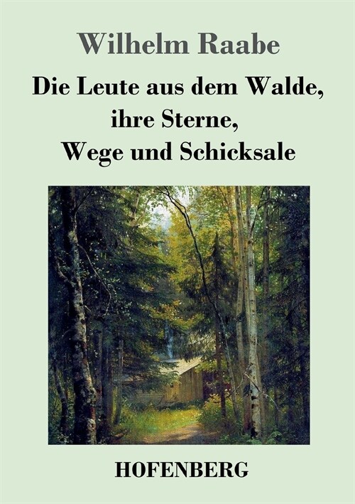 Die Leute aus dem Walde, ihre Sterne, Wege und Schicksale: Ein Roman (Paperback)