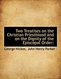 Two Treatises on the Christian Priesthiood and on the Dignity of the Episcopal Order (Paperback)