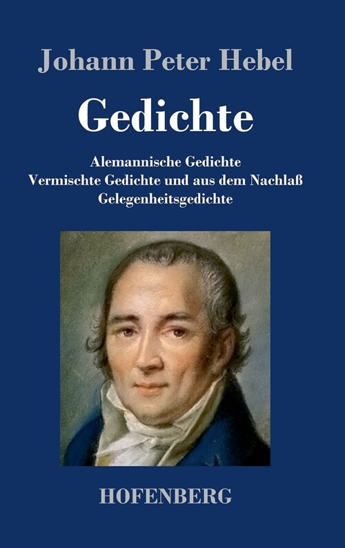 Gedichte: Alemannische Gedichte / Vermischte Gedichte und aus dem Nachla?/ Gelegenheitsgedichte (Hardcover)