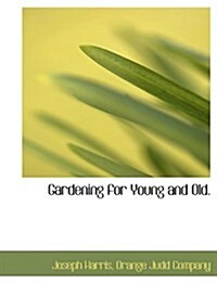 Gardening for Young and Old. (Paperback)
