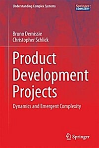 Product Development Projects: Dynamics and Emergent Complexity (Hardcover, 2016)