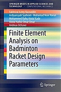 Finite Element Analysis on Badminton Racket Design Parameters (Paperback, 2016)
