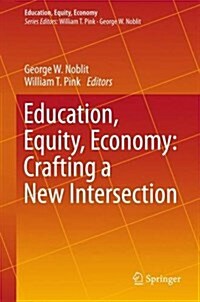 Education, Equity, Economy: Crafting a New Intersection (Hardcover, 2016)