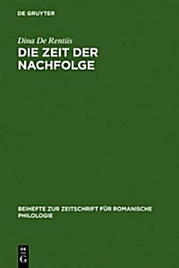 Die Zeit Der Nachfolge: Zur Interdependenz Von Imitatio Christi Und Imitatio Auctorum Im 12.-16. Jahrhundert (Hardcover, Reprint 2012)