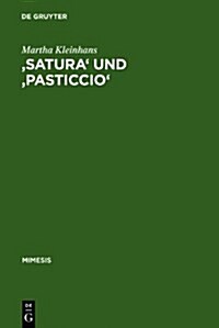 Satura Und Pasticcio: Formen Und Funktionen Der Bildlichkeit Im Werk Carlo Emilio Gaddas (Hardcover, Reprint 2011)