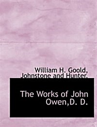 The Works of John Owen, D. D. (Paperback)
