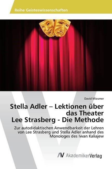 Stella Adler - Lektionen ?er das Theater Lee Strasberg - Die Methode (Paperback)