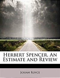 Herbert Spencer, an Estimate and Review (Paperback)