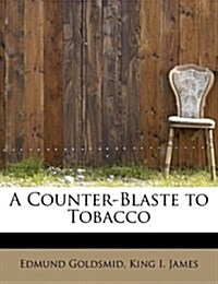 A Counter-Blaste to Tobacco (Paperback)