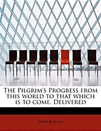 The Pilgrims Progress from This World to That Which Is to Come (Paperback)