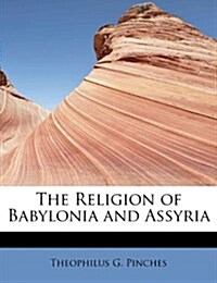 The Religion of Babylonia and Assyria (Paperback)