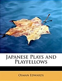 Japanese Plays and Playfellows (Paperback)