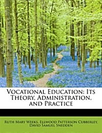 Vocational Education: Its Theory, Administration, and Practice (Paperback)