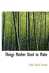 Things Mother Used to Make (Hardcover)