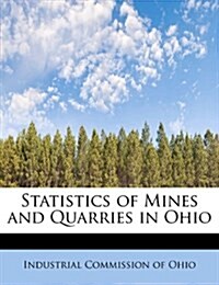 Statistics of Mines and Quarries in Ohio (Paperback)
